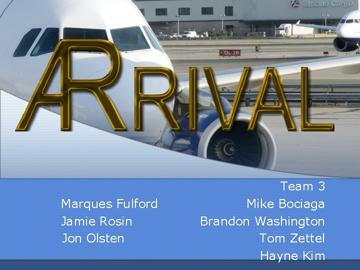 Marques Fulford Jamie Rosin Jon Olsten Team 3 Mike Bociaga Brandon Washington Tom Zettel