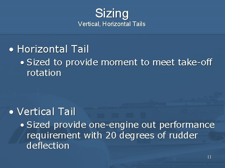 Sizing Vertical, Horizontal Tails • Horizontal Tail • Sized to provide moment to meet