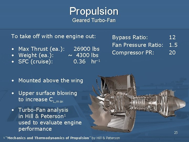 Propulsion Geared Turbo-Fan To take off with one engine out: • Max Thrust (ea.