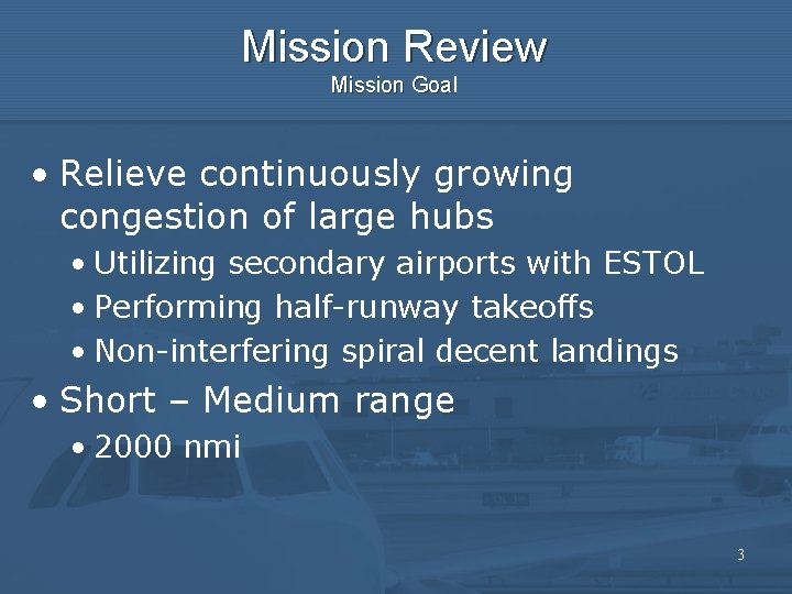 Mission Review Mission Goal • Relieve continuously growing congestion of large hubs • Utilizing