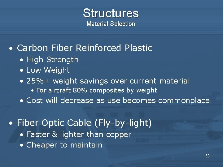 Structures Material Selection • Carbon Fiber Reinforced Plastic • High Strength • Low Weight