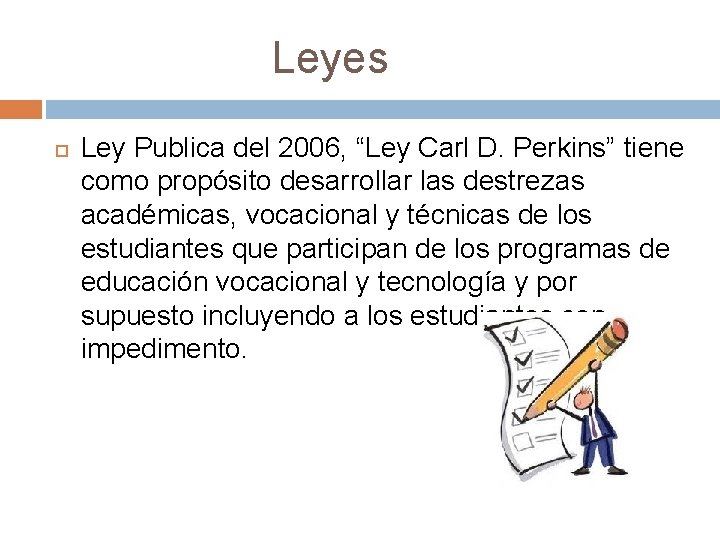Leyes Ley Publica del 2006, “Ley Carl D. Perkins” tiene como propósito desarrollar las
