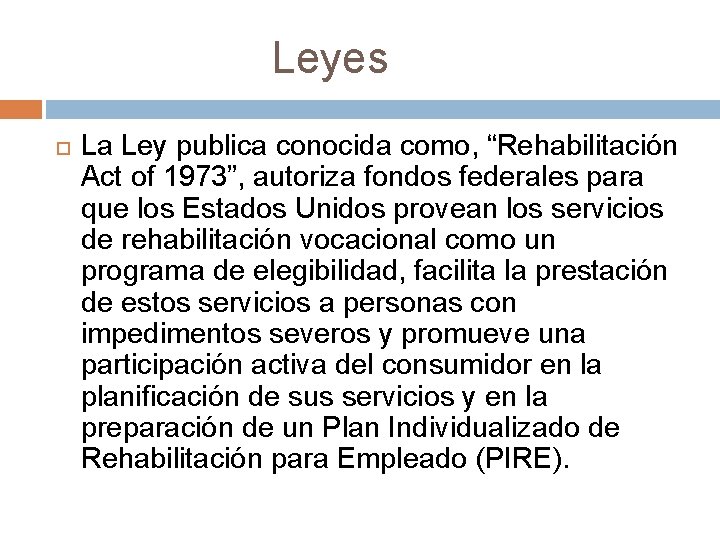 Leyes La Ley publica conocida como, “Rehabilitación Act of 1973”, autoriza fondos federales para