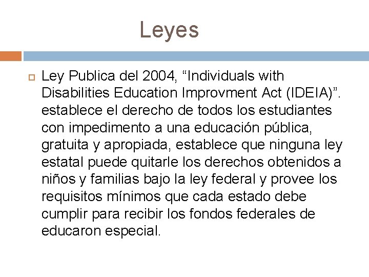 Leyes Ley Publica del 2004, “Individuals with Disabilities Education Improvment Act (IDEIA)”. establece el
