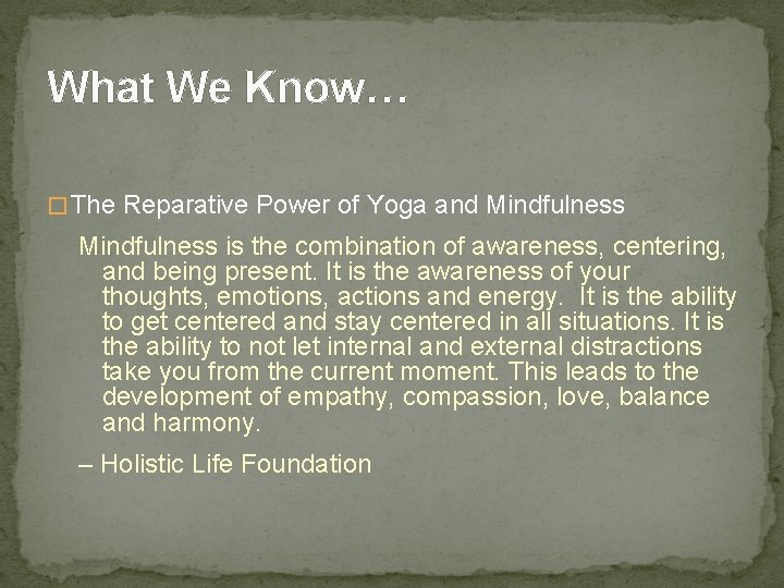 What We Know… � The Reparative Power of Yoga and Mindfulness is the combination