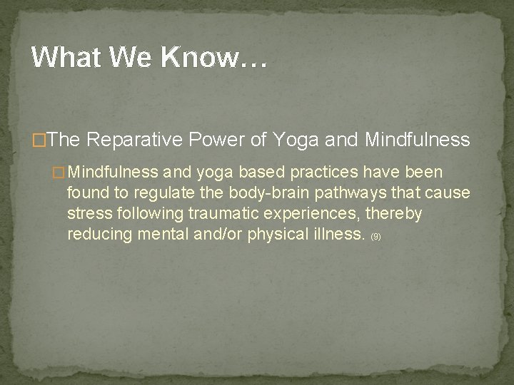 What We Know… �The Reparative Power of Yoga and Mindfulness � Mindfulness and yoga