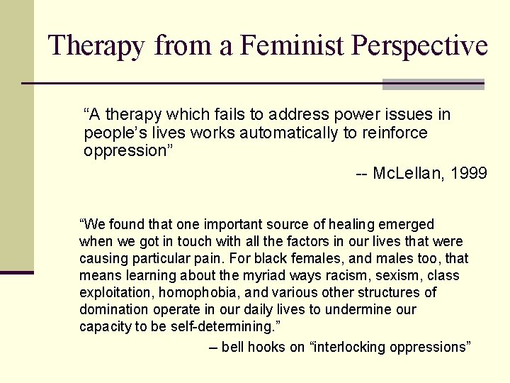Therapy from a Feminist Perspective “A therapy which fails to address power issues in