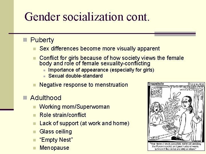 Gender socialization cont. n Puberty n Sex differences become more visually apparent n Conflict