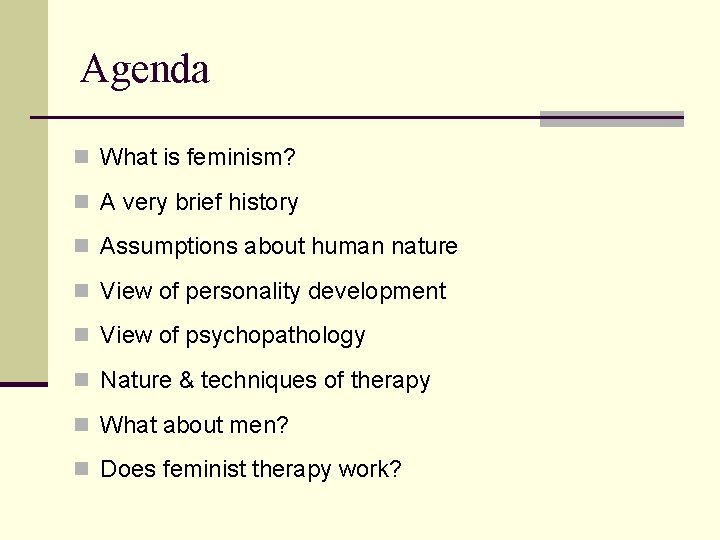 Agenda n What is feminism? n A very brief history n Assumptions about human