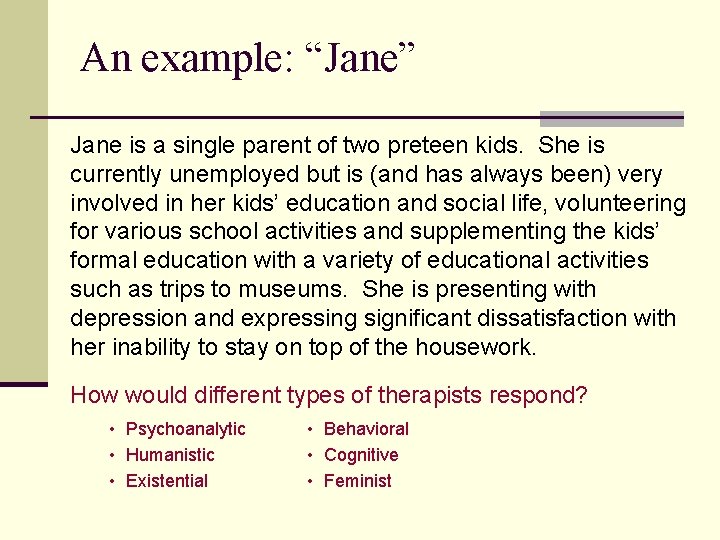 An example: “Jane” Jane is a single parent of two preteen kids. She is