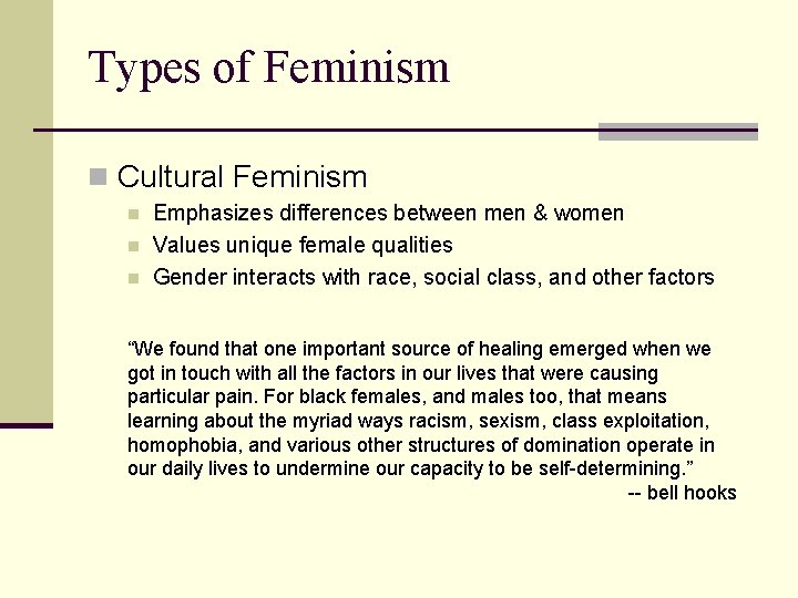 Types of Feminism n Cultural Feminism n n n Emphasizes differences between men &