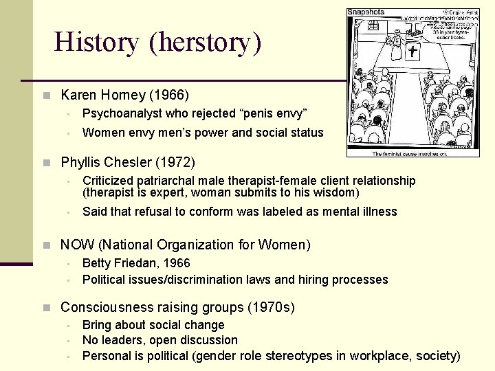 History (herstory) n Karen Horney (1966) • Psychoanalyst who rejected “penis envy” • Women