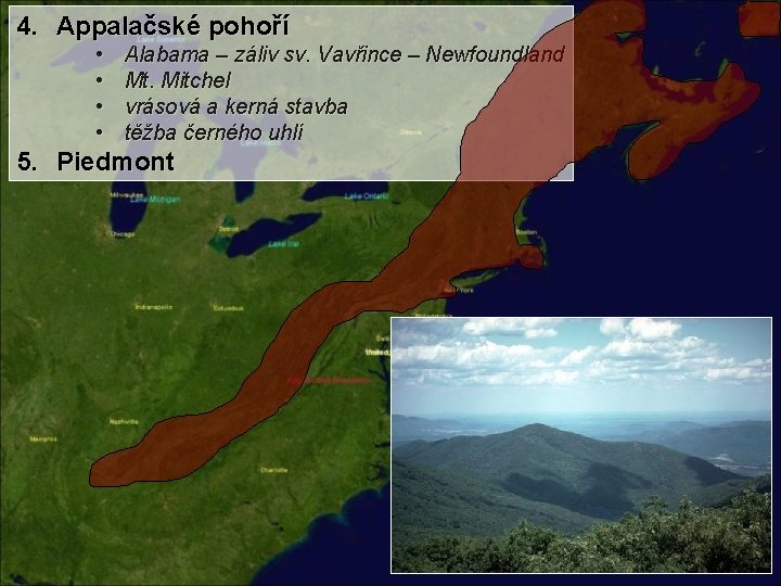 4. Appalačské pohoří • • Alabama – záliv sv. Vavřince – Newfoundland Mt. Mitchel