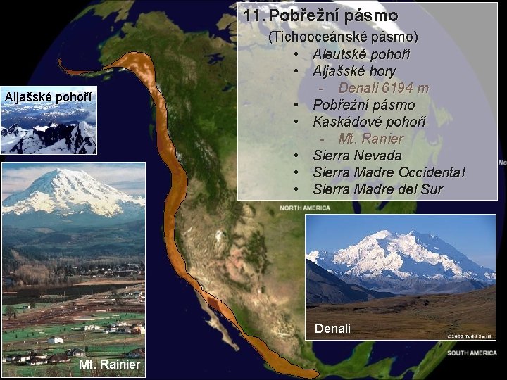 11. Pobřežní pásmo Aljašské pohoří (Tichooceánské pásmo) • Aleutské pohoří • Aljašské hory -
