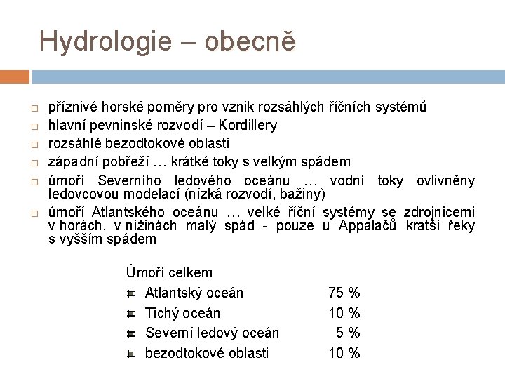 Hydrologie – obecně příznivé horské poměry pro vznik rozsáhlých říčních systémů hlavní pevninské rozvodí