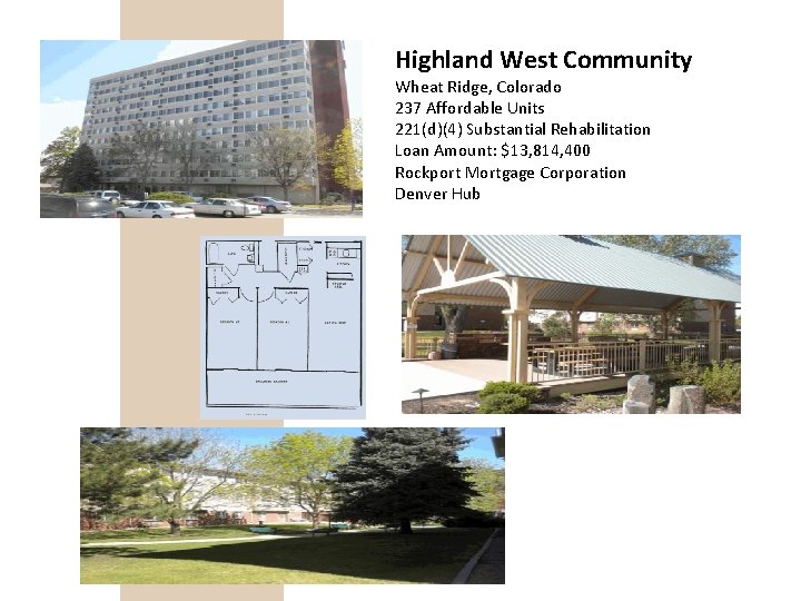 Highland West Community Wheat Ridge, Colorado 237 Affordable Units 221(d)(4) Substantial Rehabilitation Loan Amount: