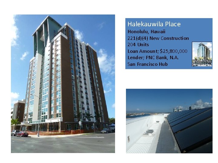 Halekauwila Place Honolulu, Hawaii 221(d)(4) New Construction 204 Units Loan Amount; $25, 800, 000