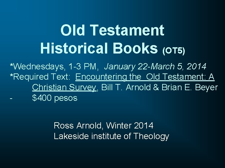 Old Testament Historical Books (OT 5) *Wednesdays, 1 -3 PM, January 22 -March 5,