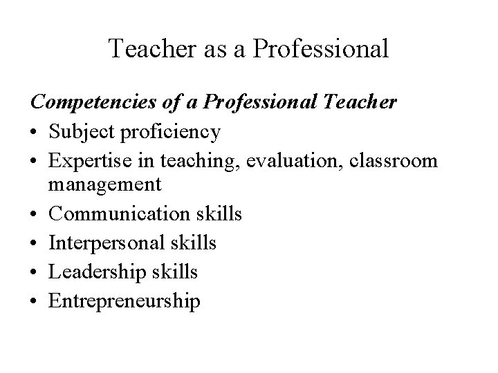 Teacher as a Professional Competencies of a Professional Teacher • Subject proficiency • Expertise Teacher as a Professional Competencies of a Professional Teacher • Subject proficiency • Expertise