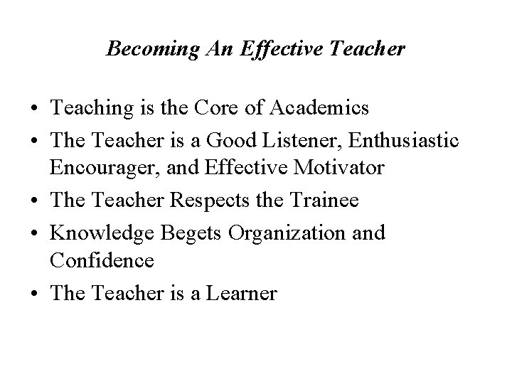 Becoming An Effective Teacher • Teaching is the Core of Academics • The Teacher Becoming An Effective Teacher • Teaching is the Core of Academics • The Teacher