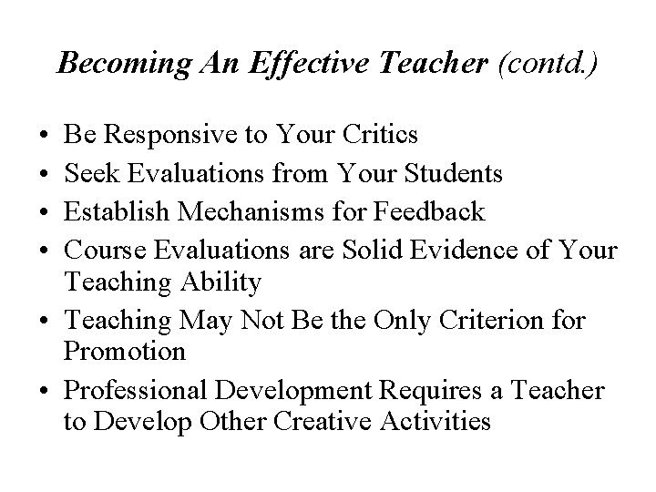 Becoming An Effective Teacher (contd. ) • • Be Responsive to Your Critics Seek Becoming An Effective Teacher (contd. ) • • Be Responsive to Your Critics Seek