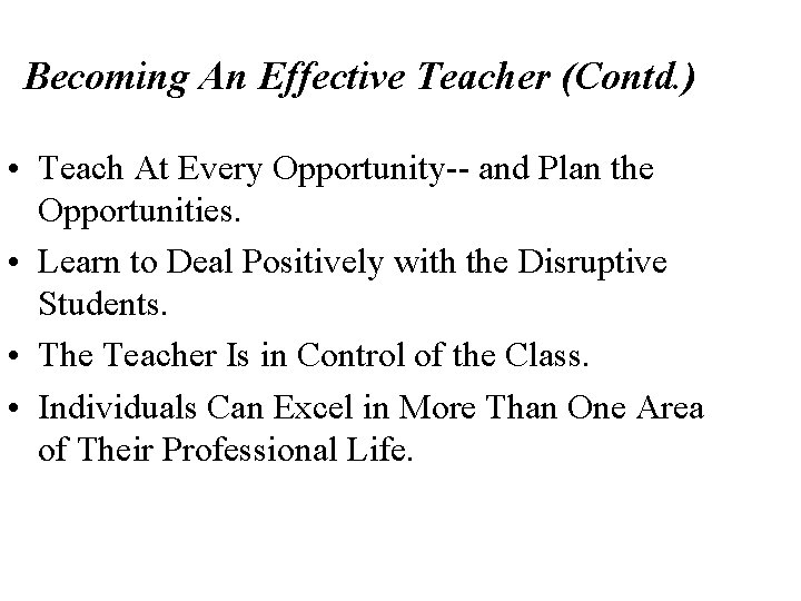 Becoming An Effective Teacher (Contd. ) • Teach At Every Opportunity-- and Plan the Becoming An Effective Teacher (Contd. ) • Teach At Every Opportunity-- and Plan the