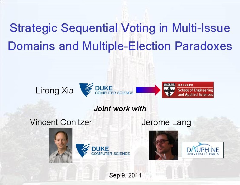 Strategic Sequential Voting in Multi-Issue Domains and Multiple-Election Paradoxes Lirong Xia Joint work with