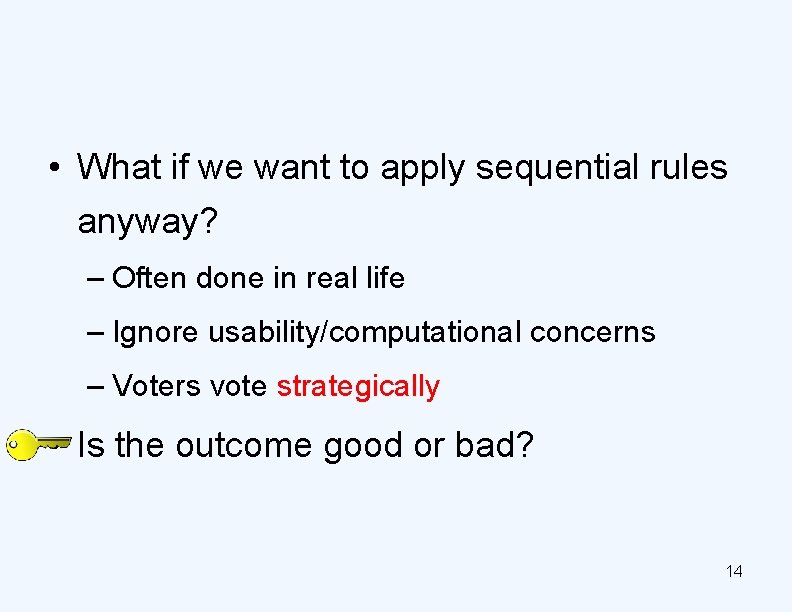  • What if we want to apply sequential rules anyway? – Often done