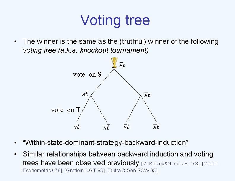 Voting tree • The winner is the same as the (truthful) winner of the