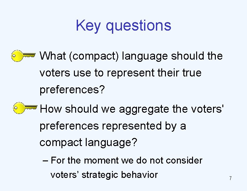 Key questions What (compact) language should the voters use to represent their true preferences?