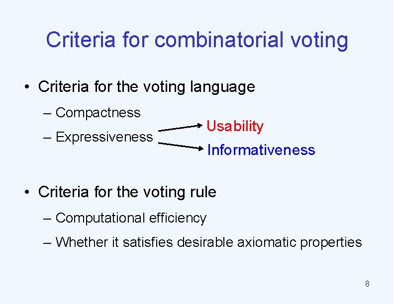 Criteria for combinatorial voting • Criteria for the voting language – Compactness – Expressiveness