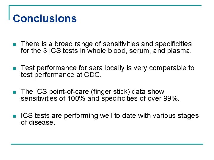 Conclusions n There is a broad range of sensitivities and specificities for the 3