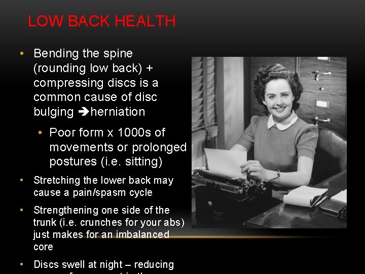 LOW BACK HEALTH • Bending the spine (rounding low back) + compressing discs is