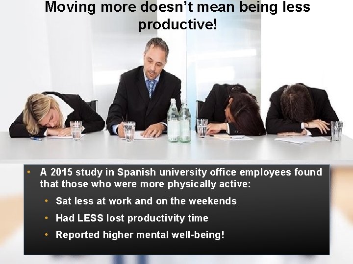 Moving more doesn’t mean being less productive! • A 2015 study in Spanish university