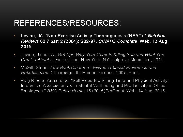 REFERENCES/RESOURCES: • Levine, JA. "Non-Exercise Activity Thermogenesis (NEAT). " Nutrition Reviews 62. 7 part