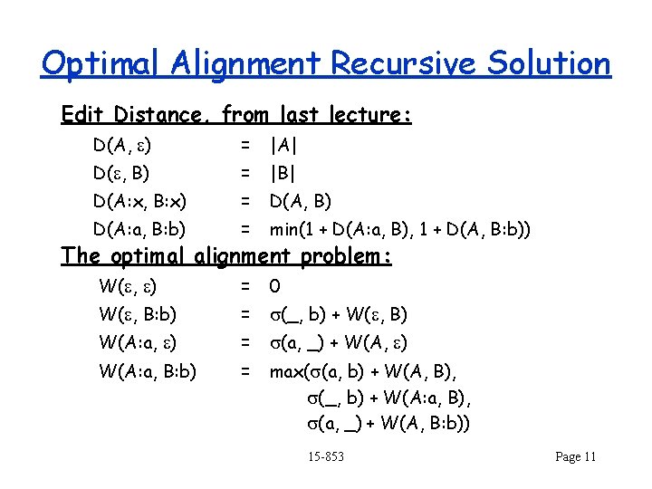 Optimal Alignment Recursive Solution Edit Distance, from last lecture: D(A, e) = |A| D(e,