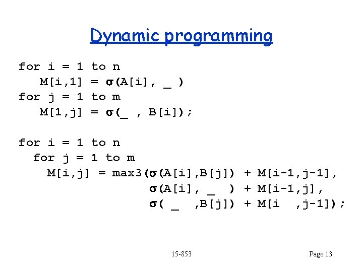 Dynamic programming for i = 1 M[i, 1] for j = 1 M[1, j]