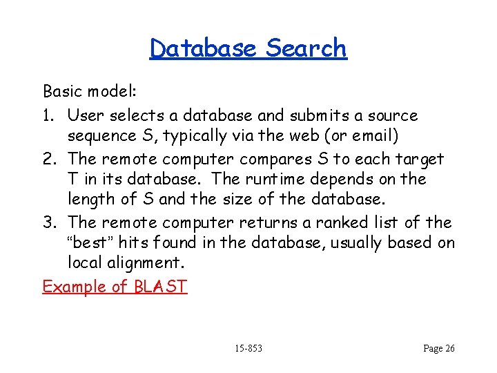 Database Search Basic model: 1. User selects a database and submits a source sequence