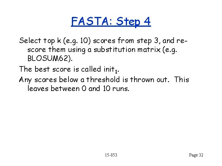 FASTA: Step 4 Select top k (e. g. 10) scores from step 3, and