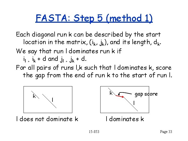 FASTA: Step 5 (method 1) Each diagonal run k can be described by the