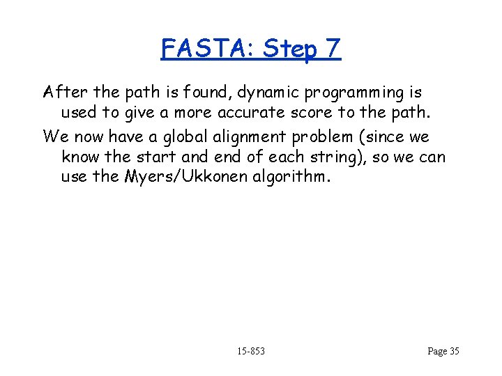 FASTA: Step 7 After the path is found, dynamic programming is used to give