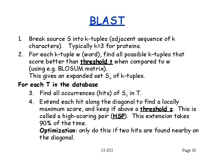 BLAST 1. Break source S into k-tuples (adjacent sequence of k characters). Typically k=3