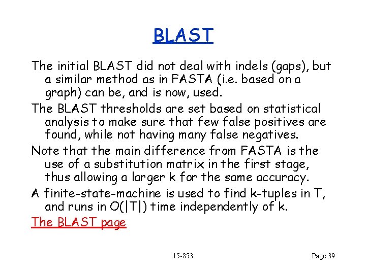 BLAST The initial BLAST did not deal with indels (gaps), but a similar method