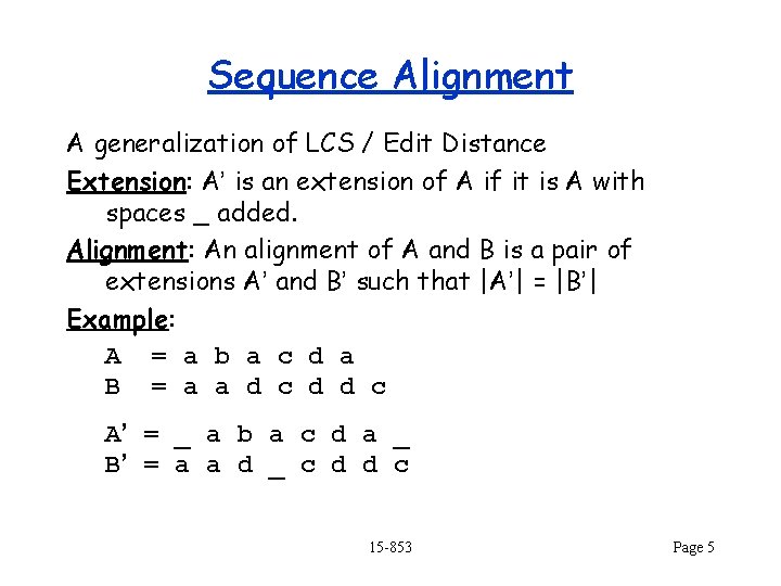 Sequence Alignment A generalization of LCS / Edit Distance Extension: A’ is an extension
