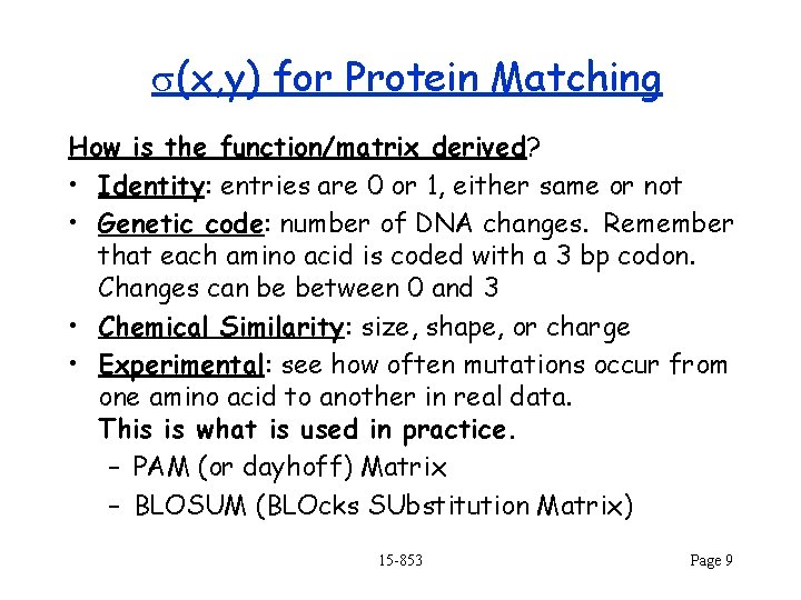s(x, y) for Protein Matching How is the function/matrix derived? • Identity: entries are