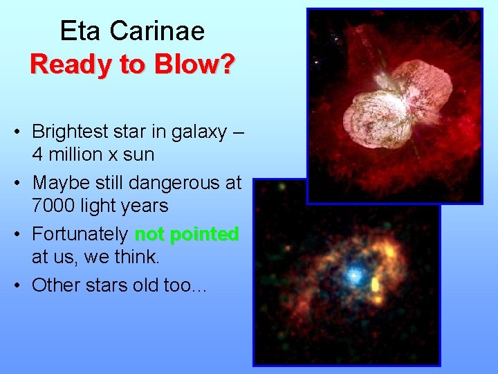 Eta Carinae Ready to Blow? • Brightest star in galaxy – 4 million x