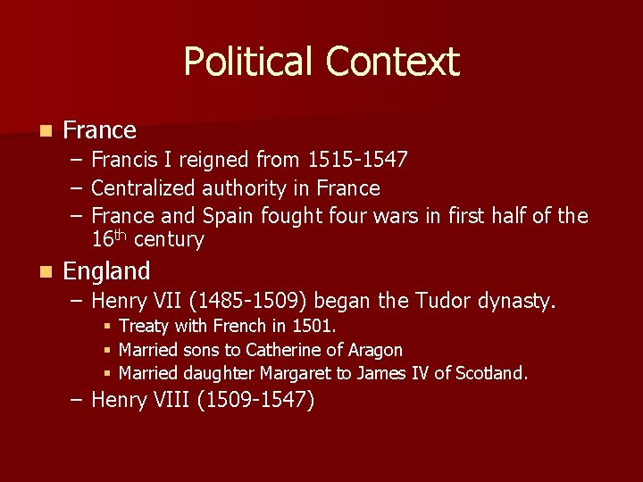 Political Context n France – – – n Francis I reigned from 1515 -1547