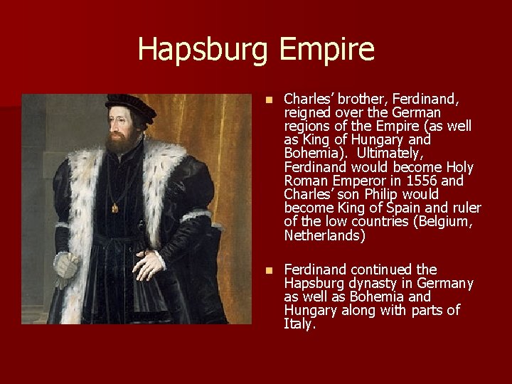 Hapsburg Empire n Charles’ brother, Ferdinand, reigned over the German regions of the Empire