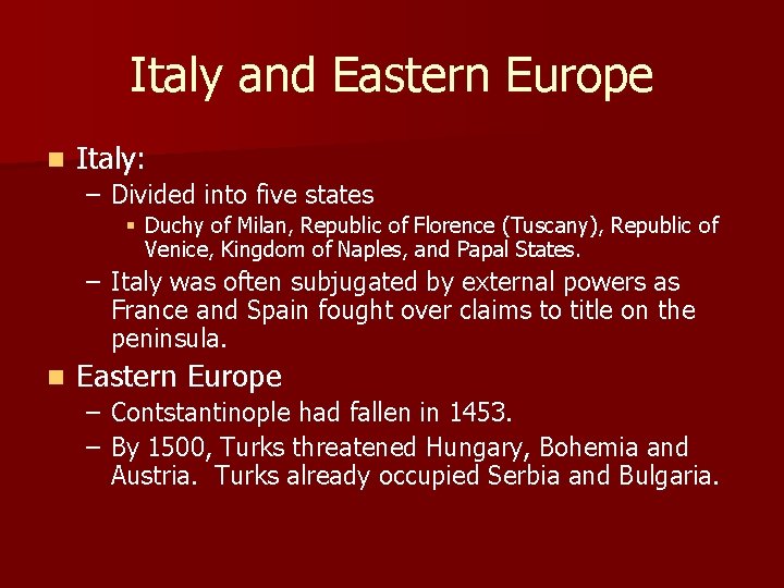 Italy and Eastern Europe n Italy: – Divided into five states § Duchy of