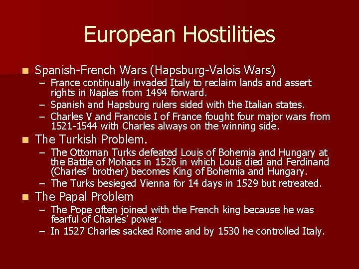European Hostilities n Spanish-French Wars (Hapsburg-Valois Wars) n The Turkish Problem. n The Papal